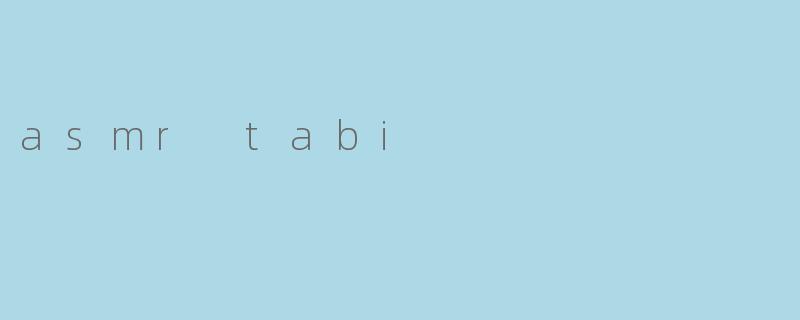 asmr tabi